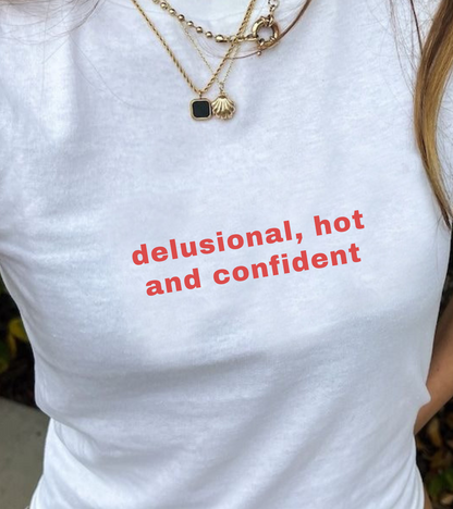 Delusional, hot and confident - Baby Tee